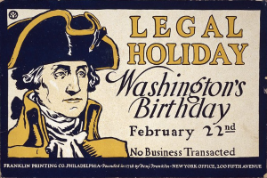 Plakat, das den "Gesetzlichen Feiertag Washington's Birthday, 22. Februar - Keine Geschäfte" mit einem ernst aussehenden Mann in Anzug und Krawatte vor einem hellblauen Hintergrund ankündigt.